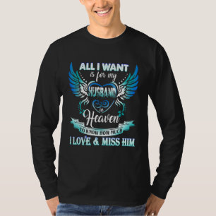 All I Want Is For My Husband In Heaven I Love & Mi T-Shirt