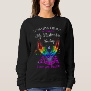 All I Want Is For My Husband In Heaven To Know How Sweatshirt