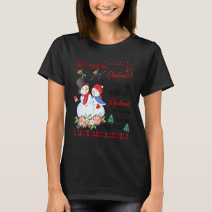 All I Want Is For My Husband In Heaven To Know How T-Shirt