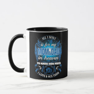 All I Want Is For My Mum Dad In Heaven I Love Mug