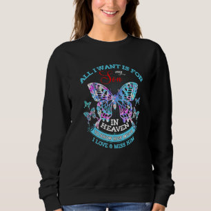 All I Want Is For My Son In Heaven Know How Much I Sweatshirt