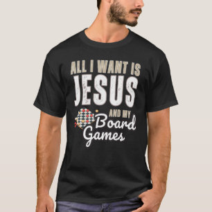 All I Want Is Jesus And Board Games Christian Humo T-Shirt