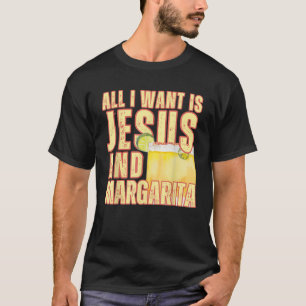 All I Want Is Jesus And Margarita Christian Humour T-Shirt