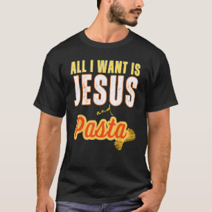 All I Want Is Jesus And Pasta Christian Humour Fun T-Shirt