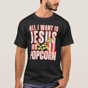 All I Want Is Jesus And Popcorns Christian Humour  T-Shirt