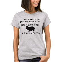 All I Want Is Money And Pigs