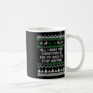 All I Want Is My Ck To Stop Hurting Ugly Christmas Coffee Mug