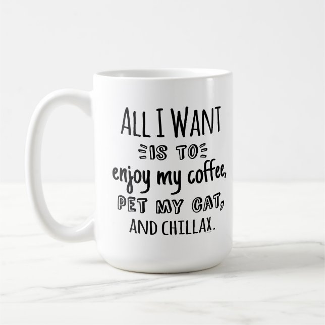 All I Want Is To Chillax With My Cat Coffee Mug (Left)
