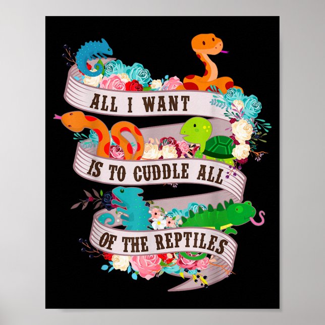 All I Want Is To Cuddle All Of The Reptiles Lover  Poster (Front)