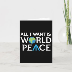 All I Want Is World Peace Earth Day T Shirt T Card