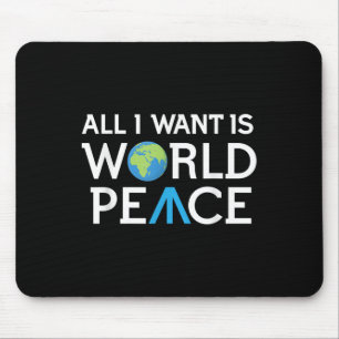 All I Want Is World Peace Earth Day T Shirt T Mouse Pad
