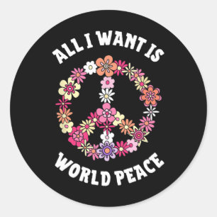 All I Want Is World Peace Happy Earth Day Flower L Classic Round Sticker