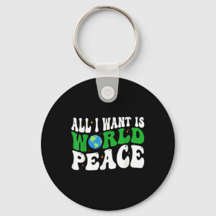 All I Want Is World Peace Happy Earth Day Groovy Key Ring