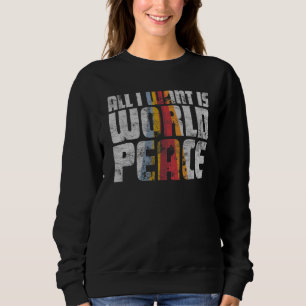 All I Want Is World Peace Vintage Retro Style Men Sweatshirt