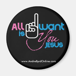 All I Want is You Jesus (2" Black Round Magnet) Magnet