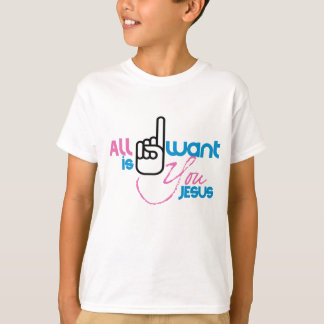 All I Want is You Jesus (Youth Shirt) T-Shirt