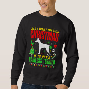 All I Want On This Christmas Is To A Hairless Ter Sweatshirt