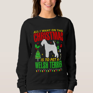 All I Want On This Christmas Is To A Welsh Terrie Sweatshirt