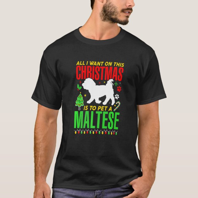 All I Want On This Christmas Is To Pet A Maltese D T-Shirt (Front)