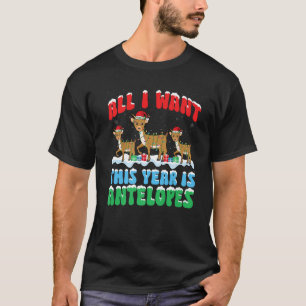 All I Want This Year is Antelope Wearing Christmas T-Shirt