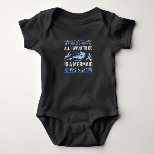 All I Want To Be Is A Mermaid Baby Bodysuit