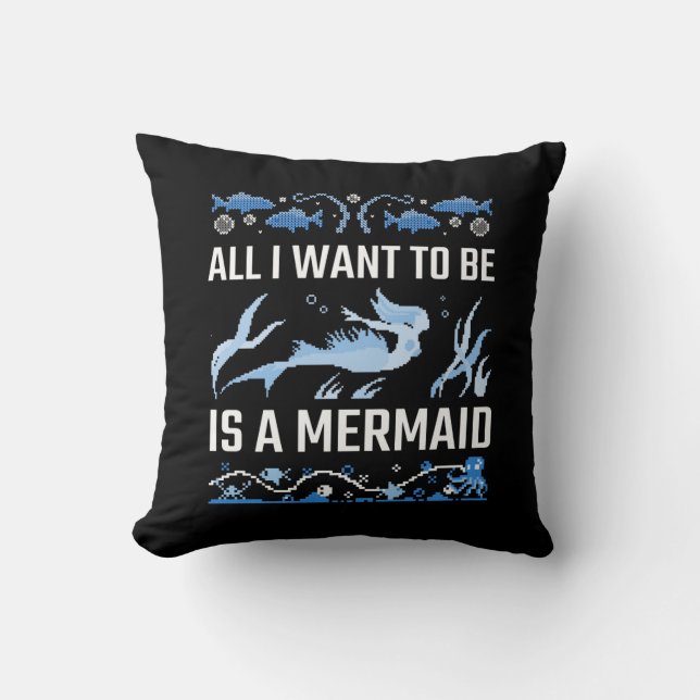 All I Want To Be Is A Mermaid Cushion (Front)