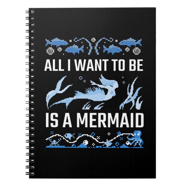 All I Want To Be Is A Mermaid Notebook (Front)