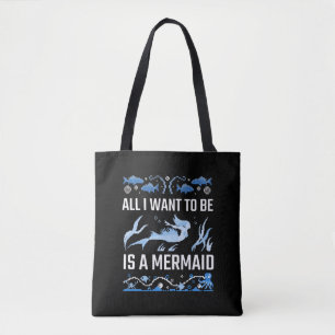 All I Want To Be Is A Mermaid Tote Bag