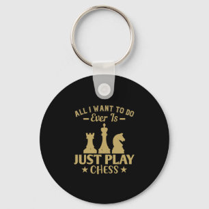 All I Want To Do Is Just Play Chess Key Ring