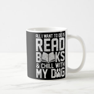 All I Want To Do Is Read Books Funny Reading Dog L Coffee Mug