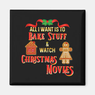 All I Want To Do Is Watch Christmas Movies And Bak Magnet
