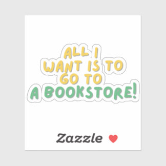 All I want to go a BookStore