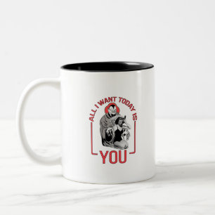 All I Want Today Is You Two-Tone Coffee Mug
