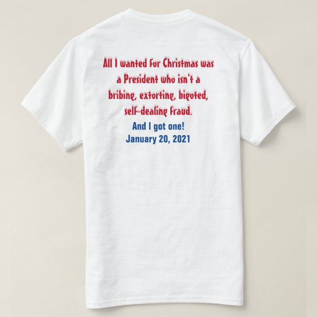 All I wanted for Christmas was a new president T-Shirt (Design Back)