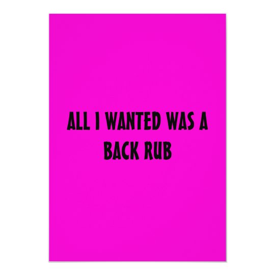 ALL I WANTED WAS A BACK RUB CARD