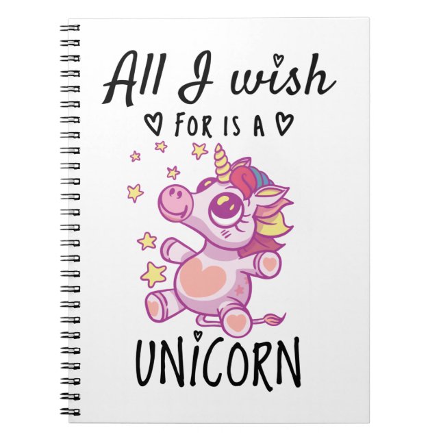 All I wish for is a Unicorn Notebook (Front)