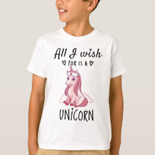 All I wish for is a Unicorn T-Shirt