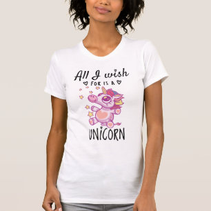 All I wish for is a Unicorn T-Shirt
