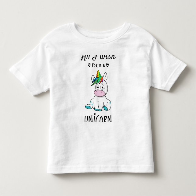 All I wish for is a Unicorn Toddler T-Shirt (Front)