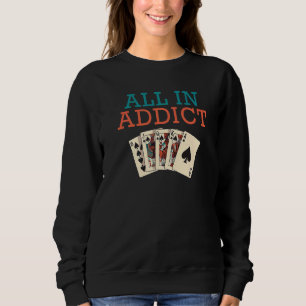 All in addict Game Playing Cards funny Poker Premi Sweatshirt