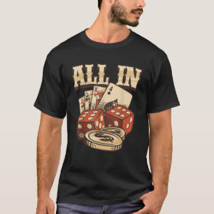 All In Card Game Playing Cards Poker Player Gambli T-Shirt
