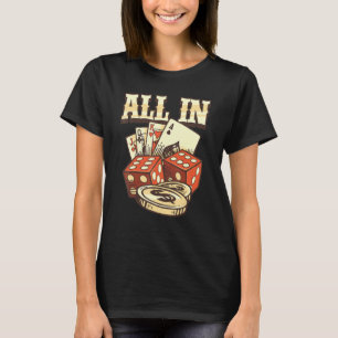 All In Card Game Playing Cards Poker Player Gambli T-Shirt