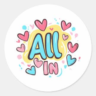 All In Classic Round Sticker