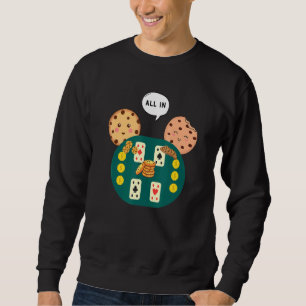 All In Cookie Chocolate Chip Poker Sweatshirt