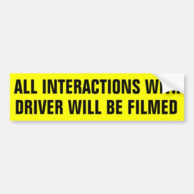 All Interactions With Driver Will Be Filmed Bumper Sticker (Front)