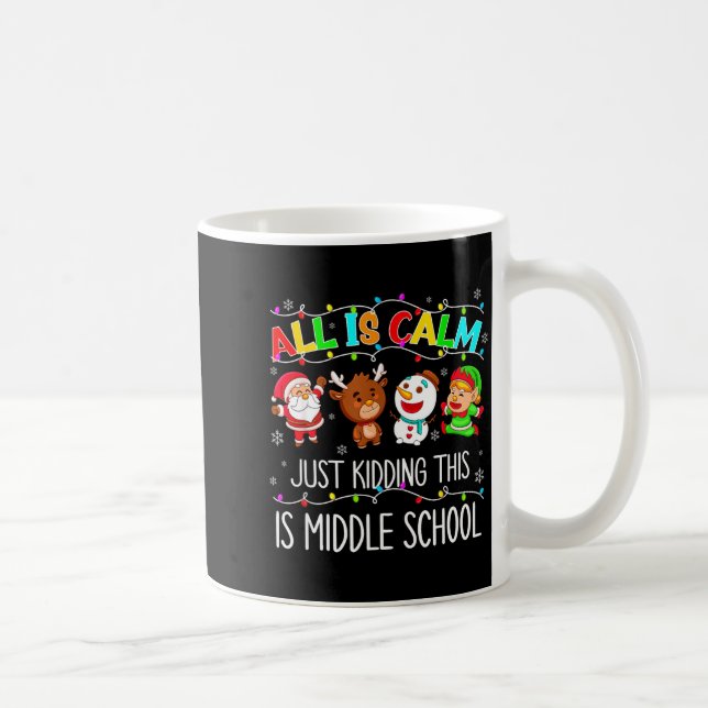 All Is Calm Fun Xmas Middle School Christmas Seaso Coffee Mug (Right)