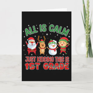 All Is Calm Funny Xmas First Grade Christmas Seaso Card