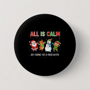 All Is Calm Funny Xmas Kindergarten Christmas Seas 6 Cm Round Badge