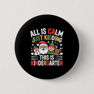 All Is Calm Funny Xmas Kindergarten Christmas Seas 6 Cm Round Badge