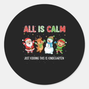 All Is Calm Funny Xmas Kindergarten Christmas Seas Classic Round Sticker